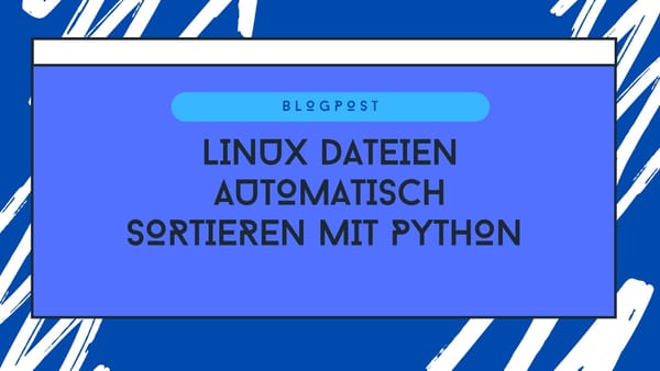 Linux Dateien automatisch sortieren mit Python Script
