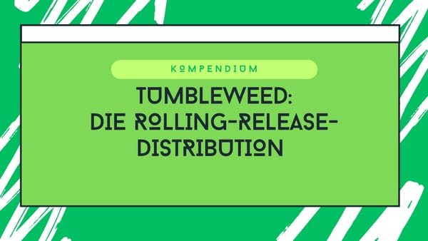openSUSE Tumbleweed: Die Rolling-Release-Distribution für Linux-Enthusiasten